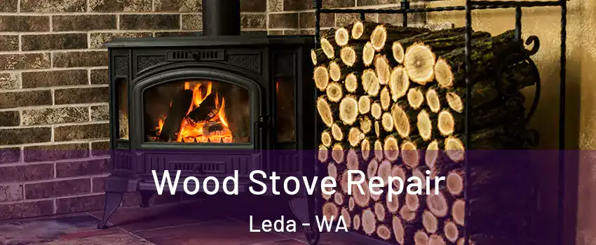 Wood Stove Repair Leda - WA