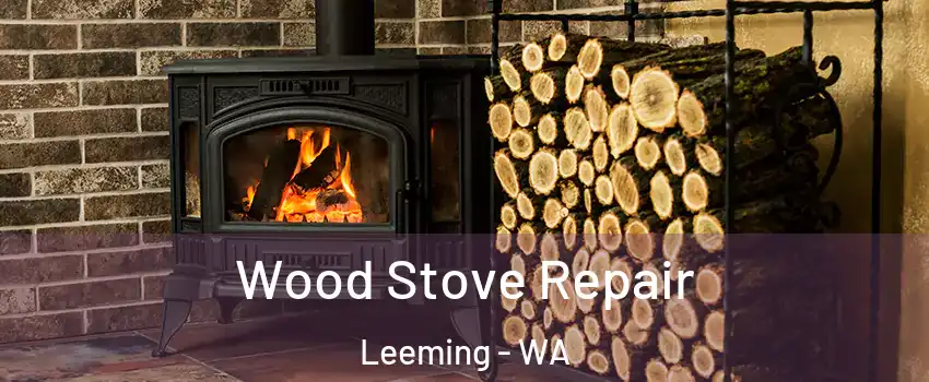 Wood Stove Repair Leeming - WA