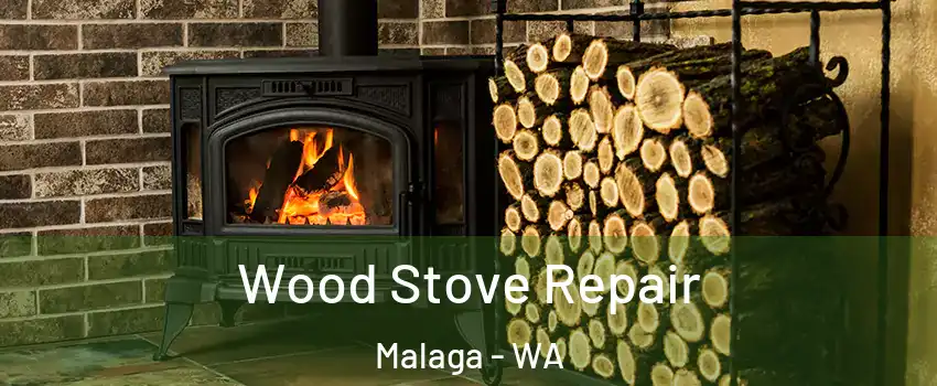 Wood Stove Repair Malaga - WA
