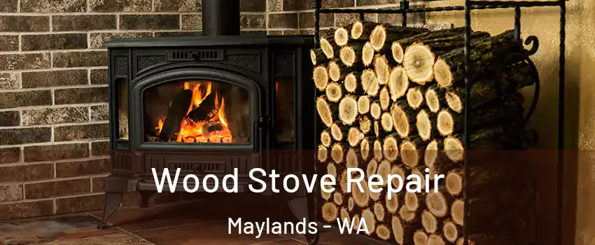 Wood Stove Repair Maylands - WA