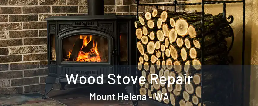 Wood Stove Repair Mount Helena - WA