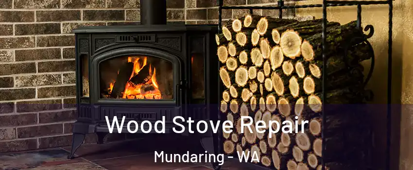 Wood Stove Repair Mundaring - WA