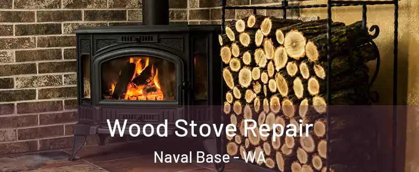 Wood Stove Repair Naval Base - WA