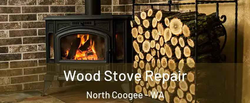 Wood Stove Repair North Coogee - WA