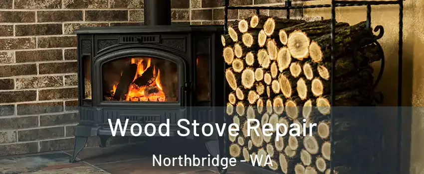 Wood Stove Repair Northbridge - WA