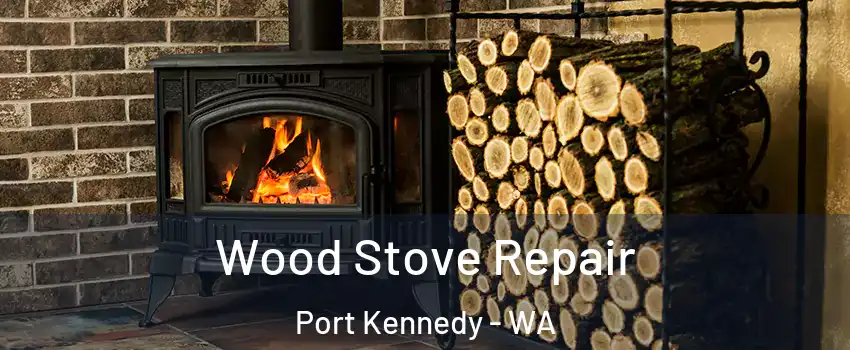 Wood Stove Repair Port Kennedy - WA