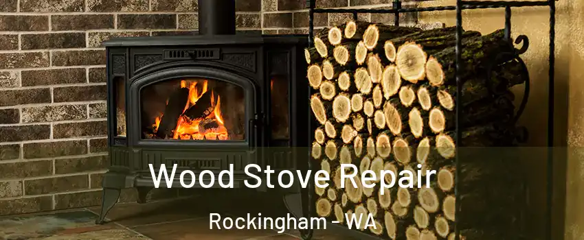 Wood Stove Repair Rockingham - WA
