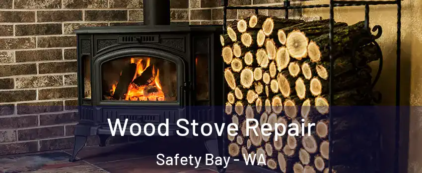 Wood Stove Repair Safety Bay - WA
