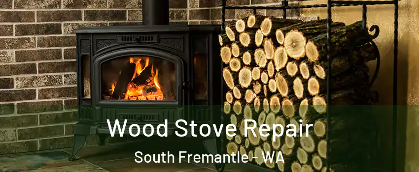 Wood Stove Repair South Fremantle - WA