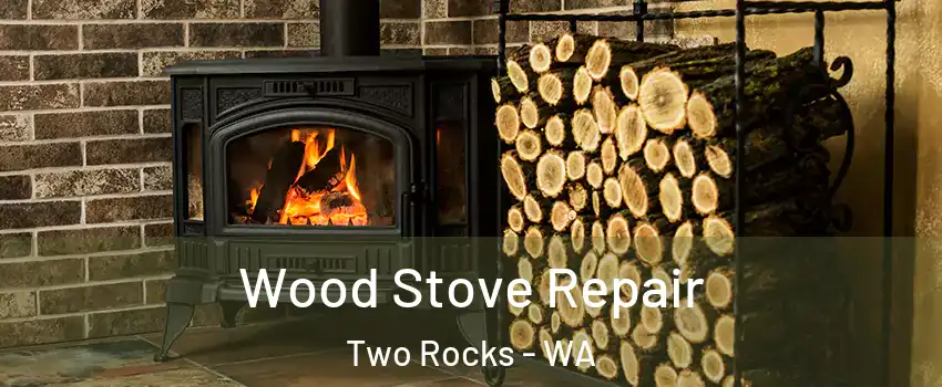 Wood Stove Repair Two Rocks - WA